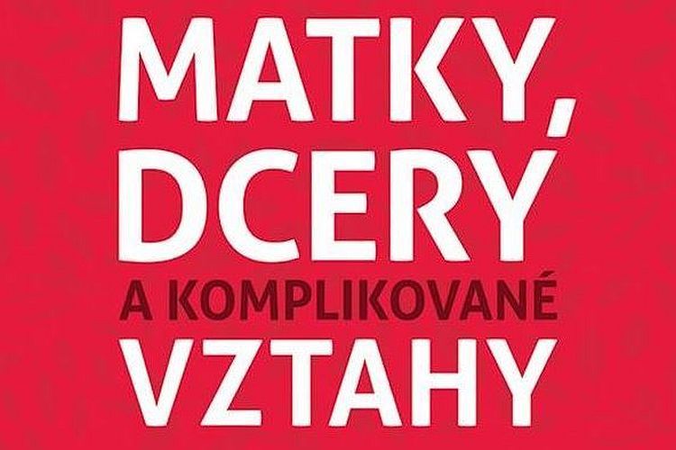 Matky, dcéry a ich komplikované vzťahy